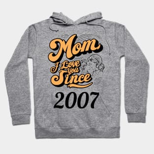 Mom i love you since 2007 Hoodie